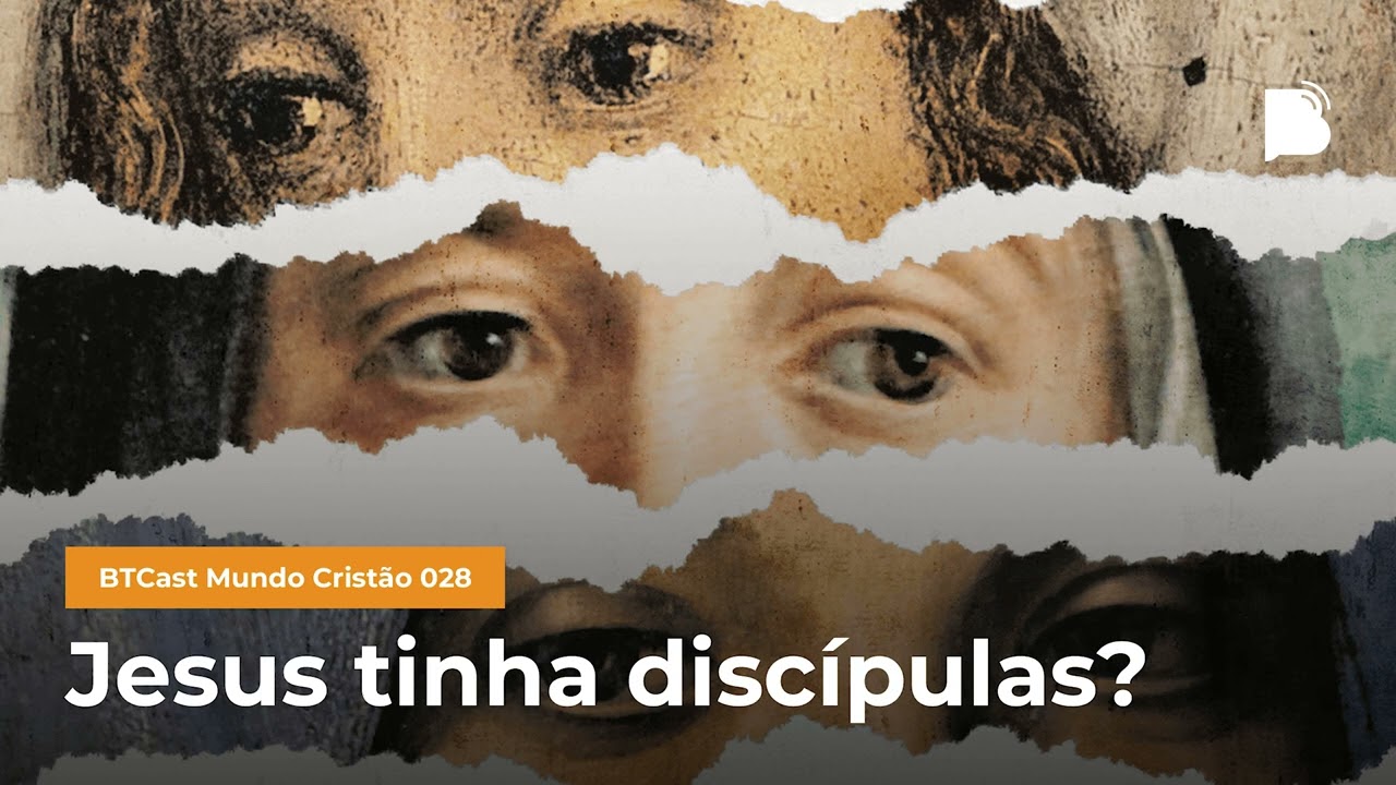 Jesus tinha discípulas? - BTCast MC 028