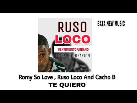 Romy So Love , Ruso Loco And Cacho B - Te Quiero ( Recuerdos )
