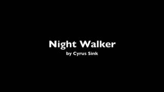 Night Walker - Original Music by Cyrus Sink