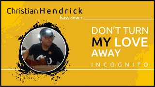 [Bass Cover] Don&#39;t turn my love away (Incognito)