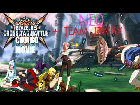 NEO & TEAM RWBY CMV 【BBTAG】 2.03