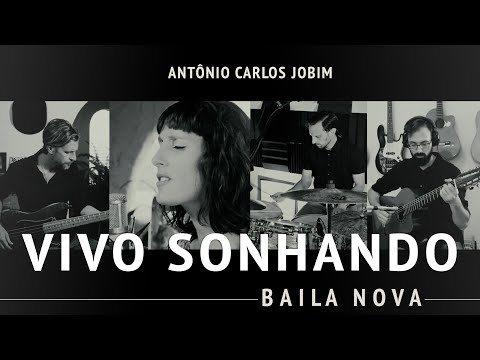 Baila Nova - Vivo Sonhando (Antônio Carlos Jobim)