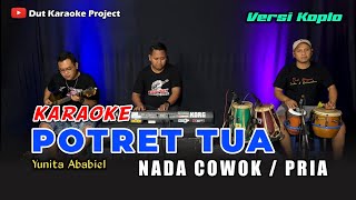 Download lagu POTRET TUA KARAOKE NADA COWOK/PRIA (Yunita ababiel) Versi Koplo mp3