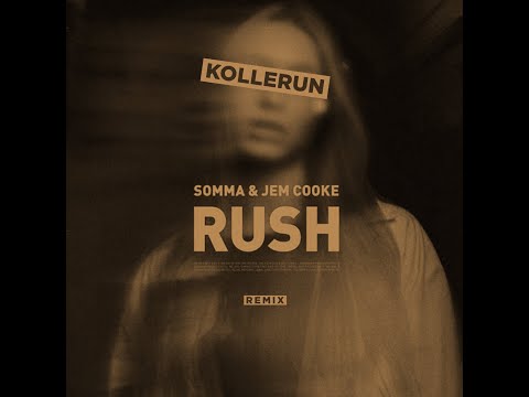 SOMMA x Jem Cooke - Rush (KOLLERUN REMIX)