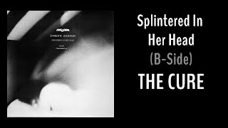 The Cure - Splintered In Her Head (B-Side)