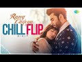 Rang Lageya - Chill Flip | Mohit Chauhan | Rochak Kohli | Dixit Seth | Kumaar | Paras C | Mahira S
