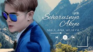 Download lagu Lirik Seharusnya Aku – Maulana Wijaya | Lagu Viral & Terbaru mp3