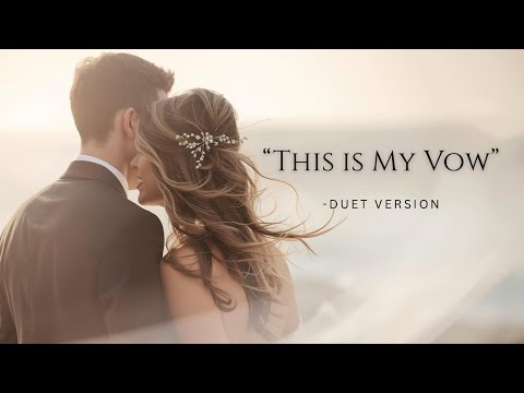 This is my Vow (Duet Version)- Christian Wedding Song