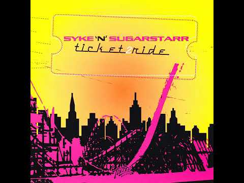 Syke n Sugarstarr - Ticket 2 Ride ( Extended Mix )