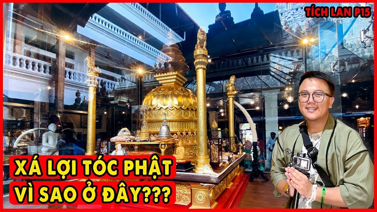 Xá lợi Tóc Phật ở Miến Điện nhưng sao lại có ở Tích Lan??? | Phật Đảo Sri Lanka P15