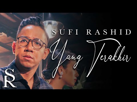Sufi Rashid - Yang Terakhir [Official Music Video]