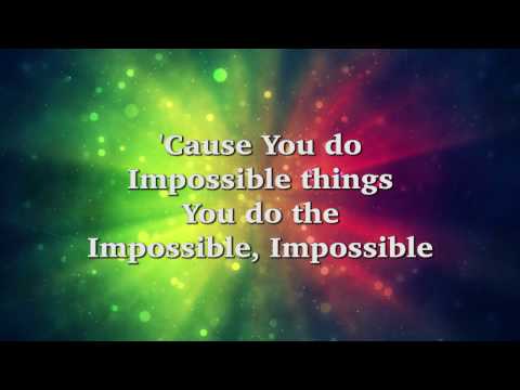 Impossible Things (feat. Danny Gokey) - Chris Tomlin Lyrics