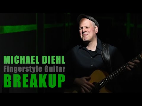Michael Diehl Fingerstyle Guitar - Breakup