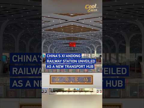 China's Xi'andong Railway Station unveiled as new transport hub #coolchina