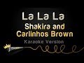 Shakira and Carlinhos Brown - La La La (Karaoke ...