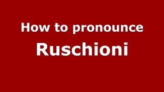 How to pronounce Ruschioni