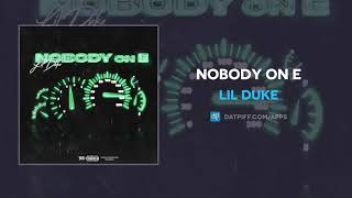 Lil Duke - Nobody On E (AUDIO)