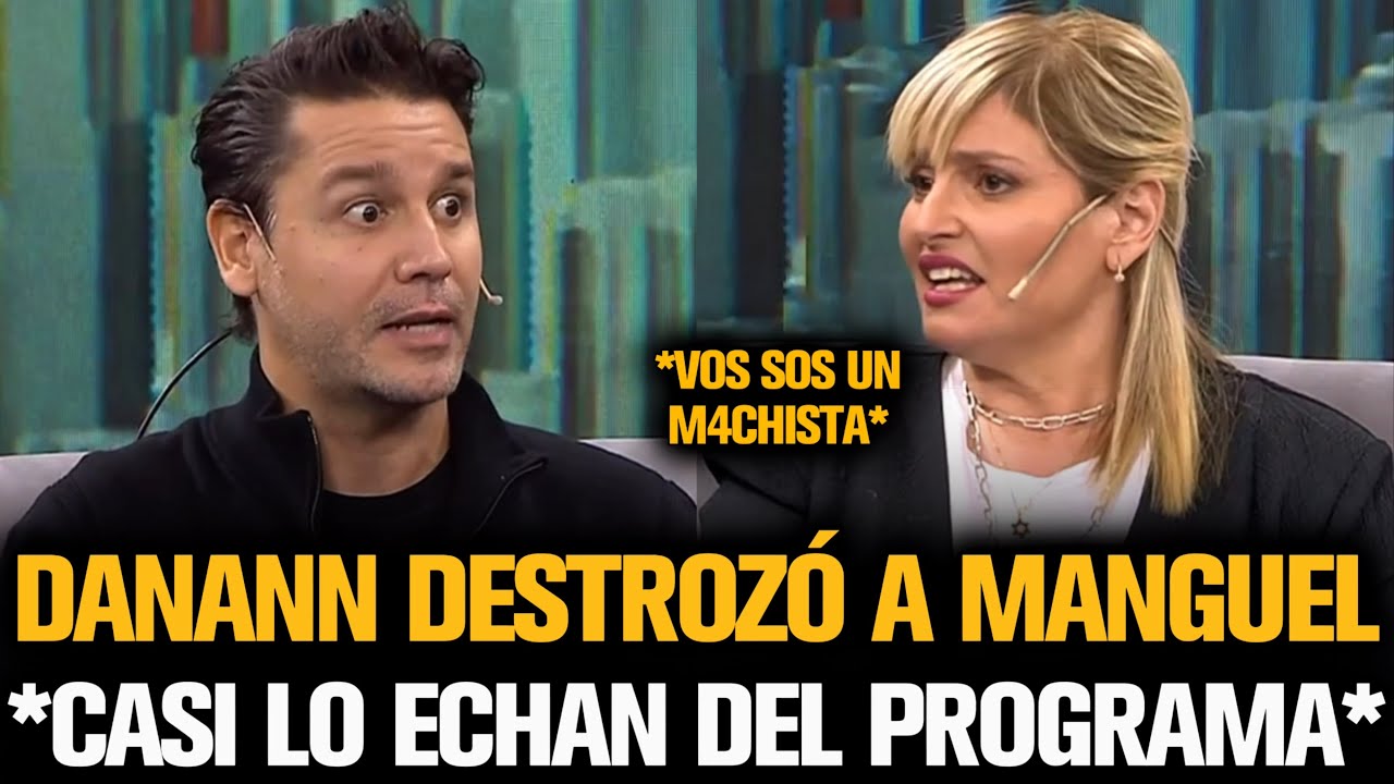 DANANN DESTROZÓ A MANGUEL Y CASI LO ECHAN DEL PROGRAMA