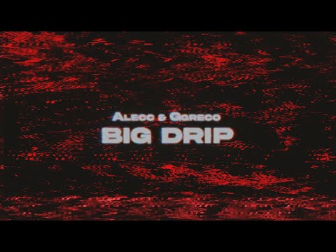 Alecc & Ggreco // BIG DRIP (Visual)