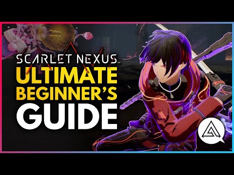 SCARLET NEXUS | Ultimate Beginner's Guide - Tips & Tricks to Get Started