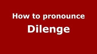 How to pronounce Dilenge