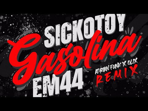 SICKOTOY x EM44 - Gasolina (Adrian Funk X OLiX Remix)