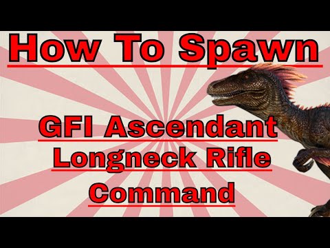 How to Spawn GFI Ascendant Longneck Rifle Command