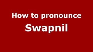 How to pronounce Swapnil