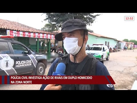Polícia Civil investiga ação de rivais em duplo homicídio na zona norte 06 07 2021