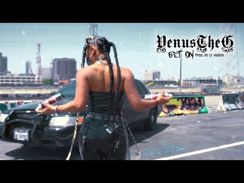 VenusTheG - GET ON (Prod. by LX Xander) (Official Music Video)