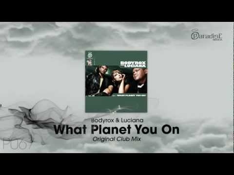 Bodyrox & Luciana - What Planet You On (Original Club Mix)