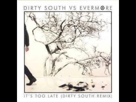 Evermore - It's Too Late (Dirty South Remix) (Radio Edit)