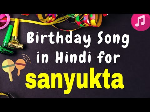 Birthday Song for Sanyukta | Happy Birthday Sanyukta Song | Happy Birthday Sanyukta Song hindi