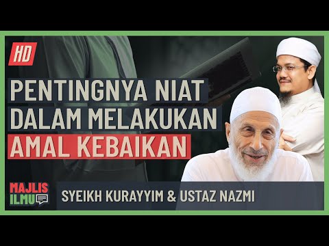 Syeikh Kurayyim & Ustaz Nazmi - Pentingnya Niat Dalam Melakukan Amal Kebaikan