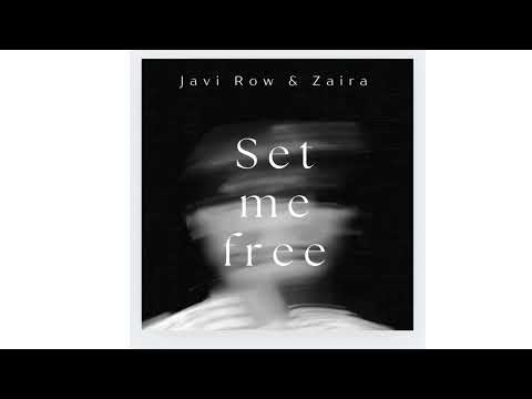 Javi Row, Zaira - Set Me Free (Original Mix)
