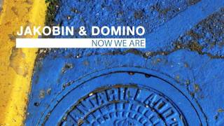 Jakobin & Domino - Now We Are
