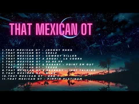 That Mexican OT Playlist
