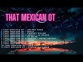 That Mexican OT Playlist