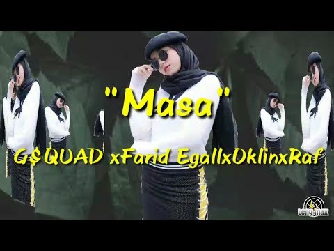 "MASA" - G$QUADxFarid EgallxOklinxFar (lirik lagu)