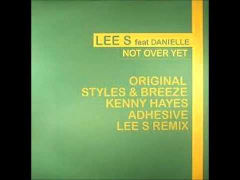 Lee S - Not Over Yet (Feat Danielle) [Styles & Breeze Remix]