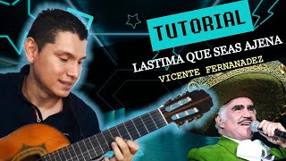 Tutorial Lastima Que Seas Ajena - Vicente Fernandez En Requinto