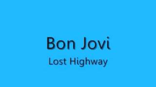Bon Jovi - Lost Highway [lyrics]