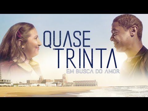Trailer de Quase Trinta - Em Busca do Amor (2022)