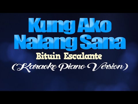 KUNG AKO NALANG SANA - Bituin Escalante (KARAOKE PIANO VERSION)