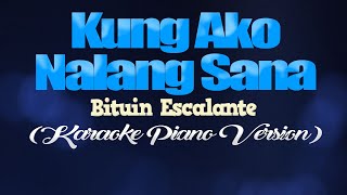 KUNG AKO NALANG SANA - Bituin Escalante (KARAOKE PIANO VERSION)