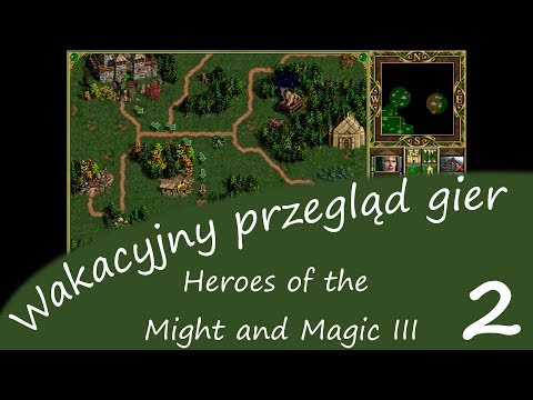 Wakacyjny przegląd gier 2019 - Heroes of the Might and Magic III, cz.2