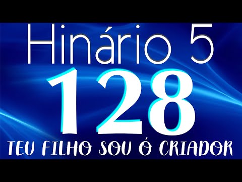 HINO 128 CCB - Teu Filho Sou ó Criador - HINÁRIO 5 COM LETRAS
