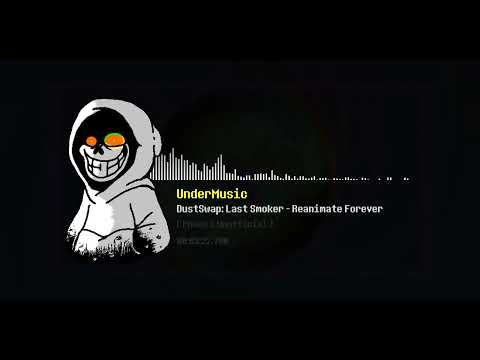 DustSwap: Last Smoker [Phase 1] - Reanimate Forever