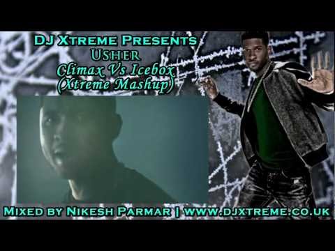 Climax Vs Icebox (Xtreme Mashup) - Usher - DJ Xtreme