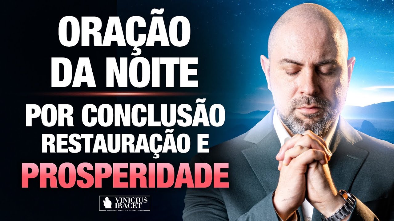 Oração da Noite 13 de Outubro no Salmo 91 - Conclusão, restauração e prosperidade @ViniciusIracet